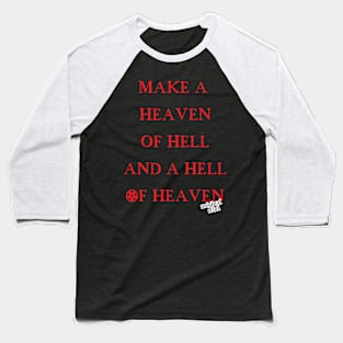 Make A Heaven Of Hell Baseball T-Shirt